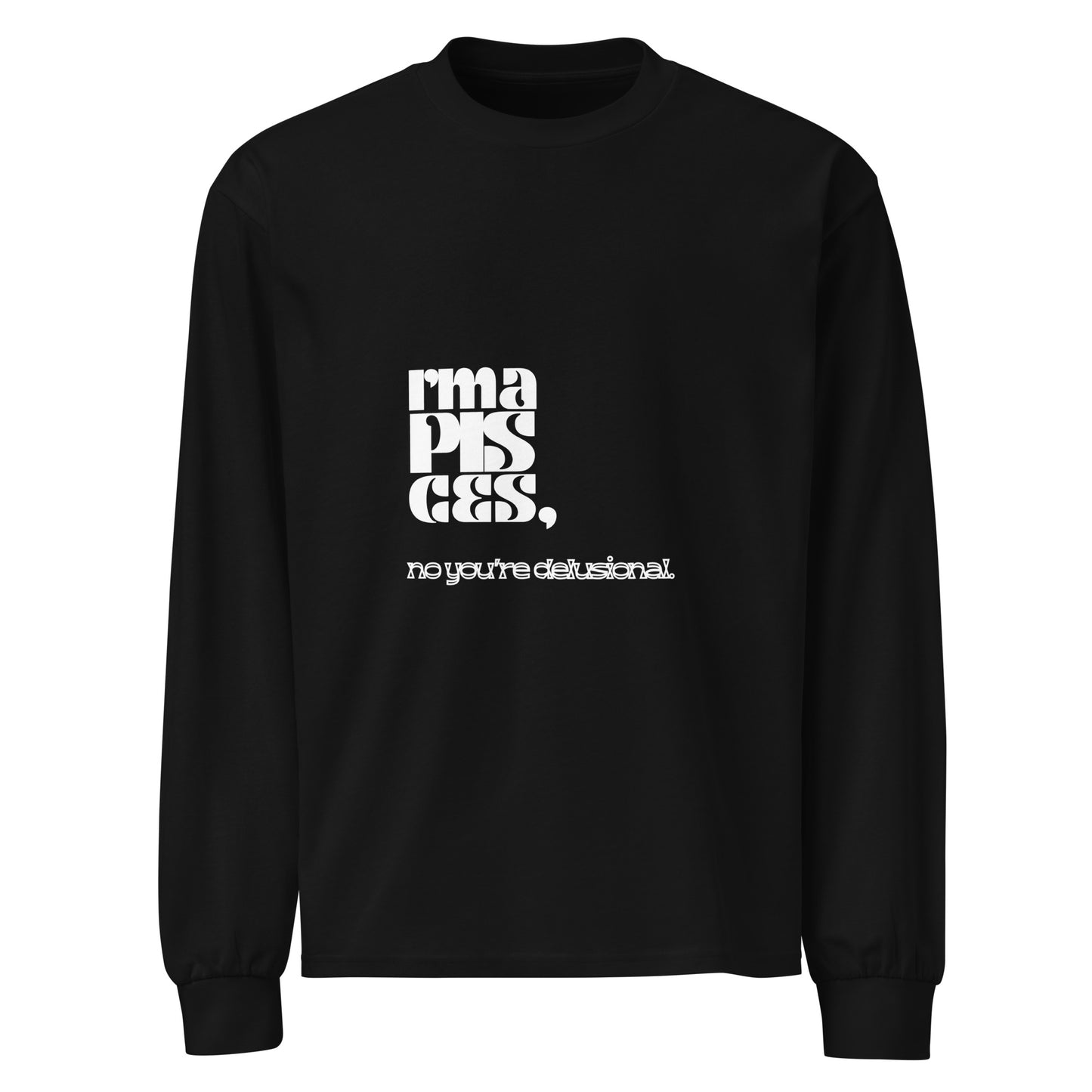 Pisces phrase- long sleeve shirt