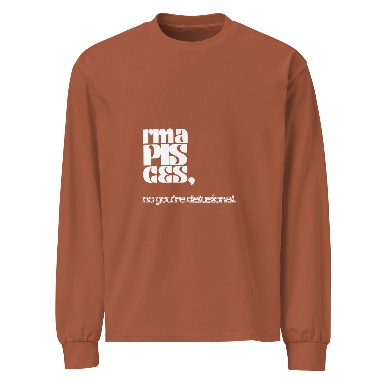 Pisces phrase- long sleeve shirt