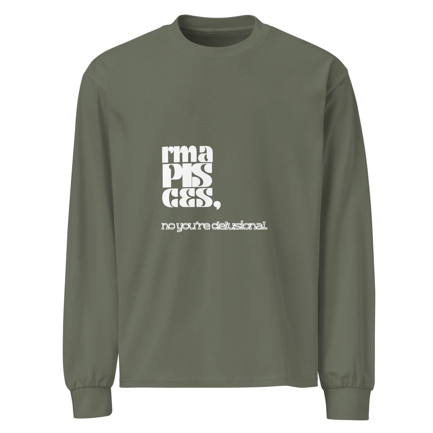 Pisces phrase- long sleeve shirt